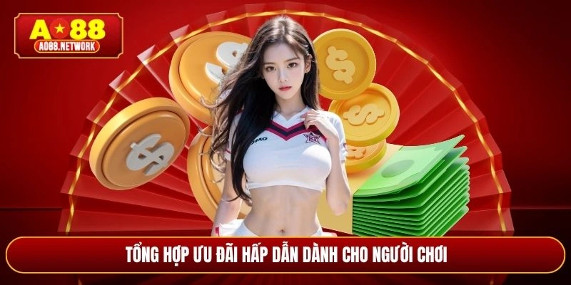 Tổng hợp ưu đãi hấp dẫn dành cho người chơi